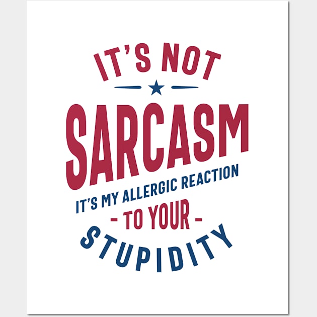 It's Not Sarcasm Funny Quote Gift Wall Art by cidolopez